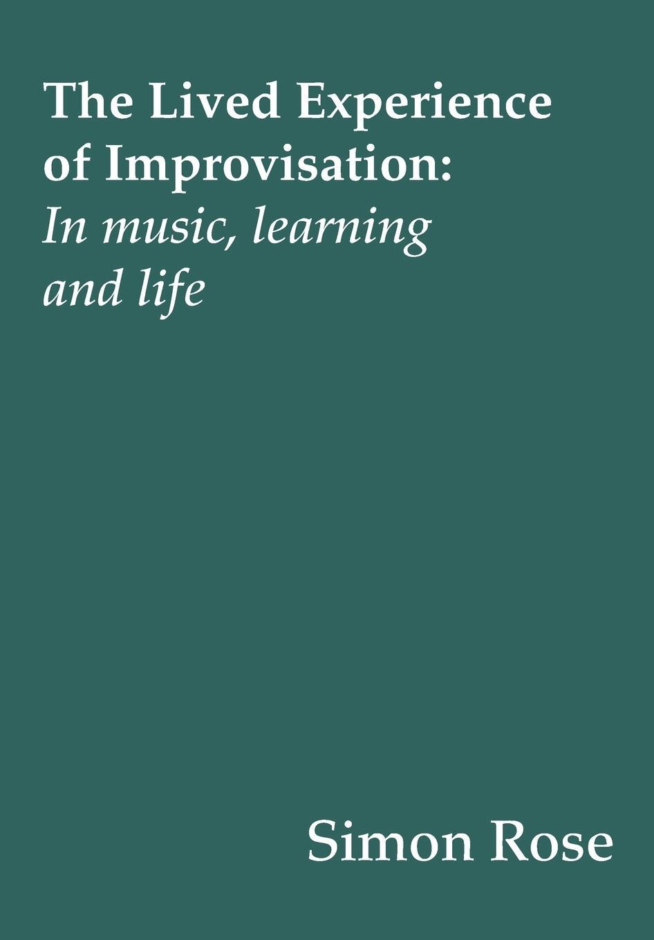 Cover: 9781783206735 | The Lived Experience of Improvisation | In Music, Learning and Life