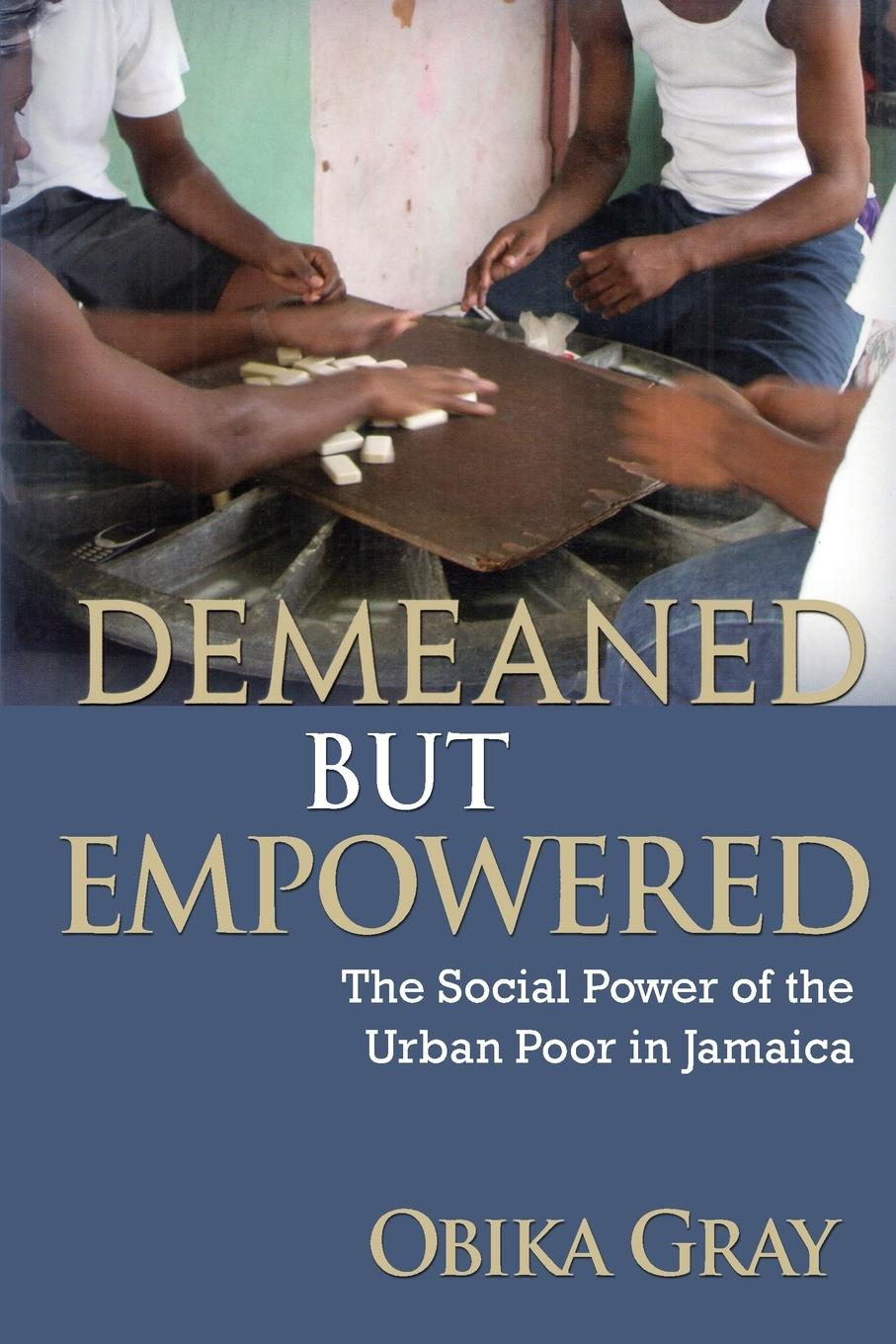 Cover: 9789766401535 | Demeaned but Empowered | The Social Power of the Urban Poor in Jamaica