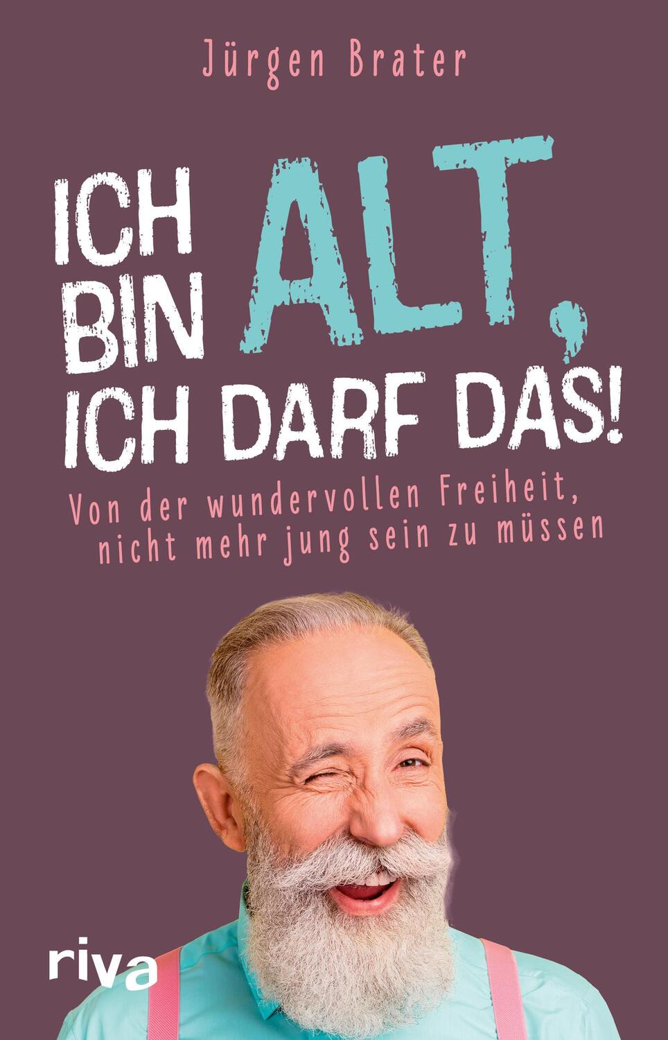 Cover: 9783742321015 | Ich bin alt, ich darf das | Jürgen Brater | Taschenbuch | Deutsch