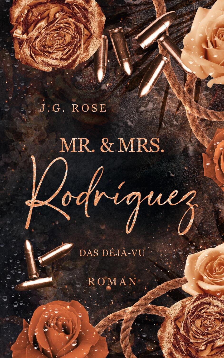Cover: 9783758382444 | Mr. &amp; Mrs. Rodríguez - Das Déjà-vu | Eine dunkle Mafia Romanze | Rose