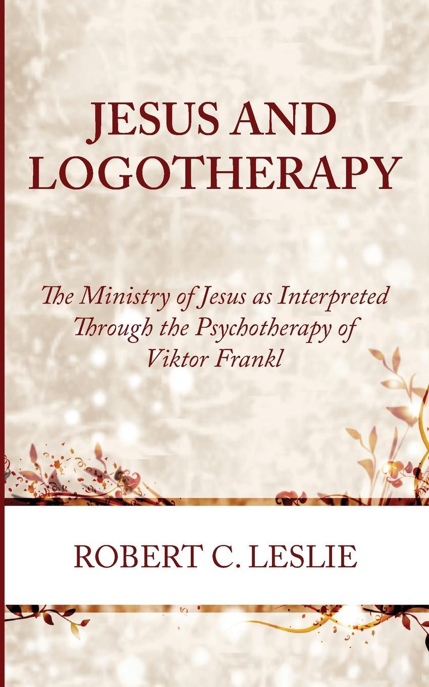 Cover: 9781666783322 | Jesus and Logotherapy | Robert C. Leslie | Taschenbuch | Paperback