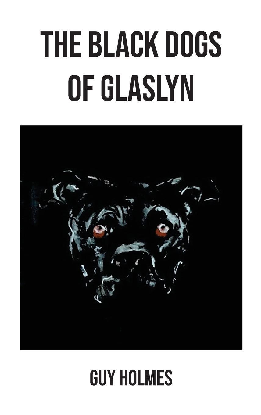 Cover: 9781803819273 | The Black Dogs of Glaslyn | Guy Holmes | Buch | Englisch | 2024