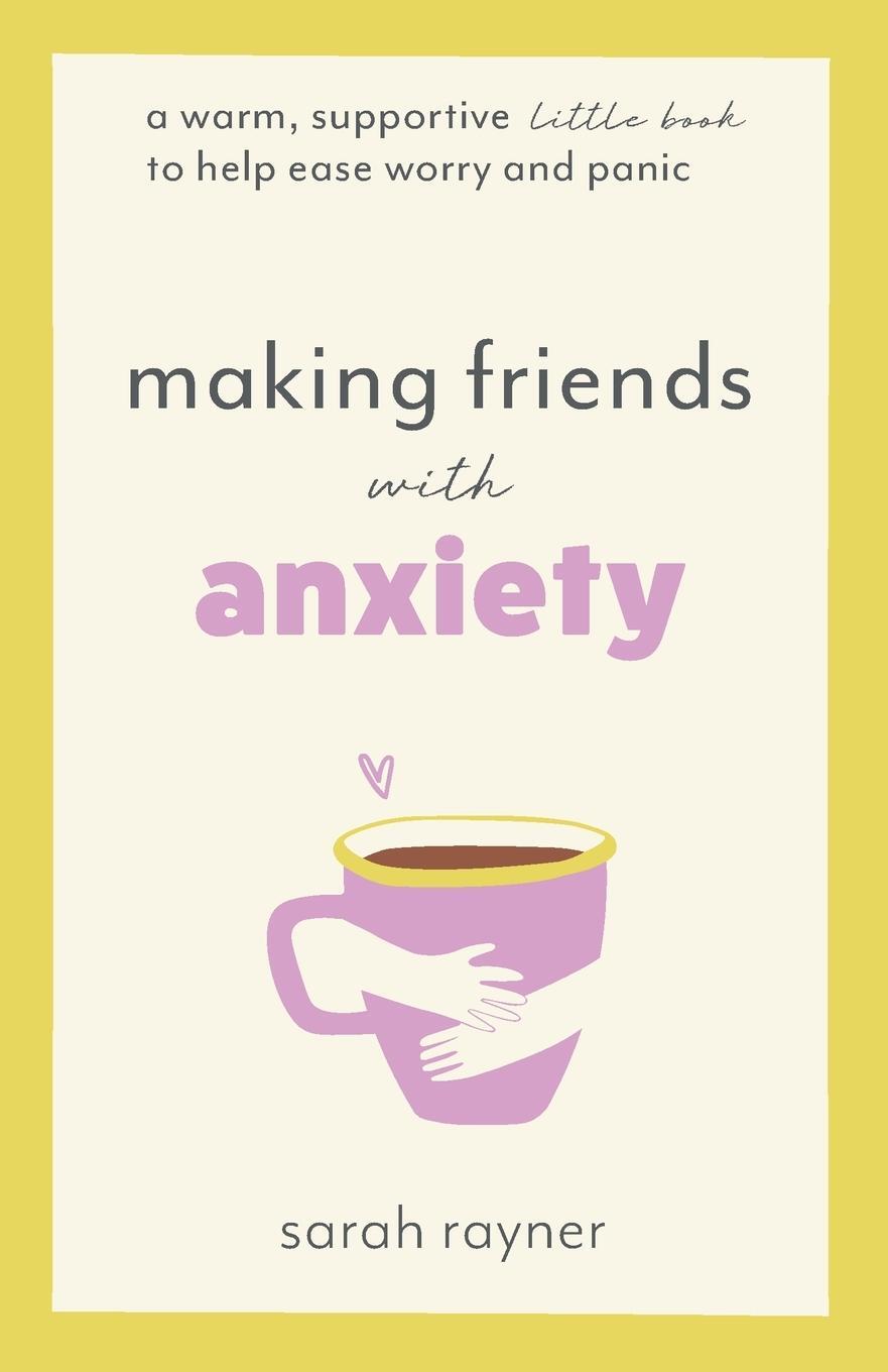 Cover: 9781803145983 | Making Friends with Anxiety | Sarah Rayner | Taschenbuch | Paperback