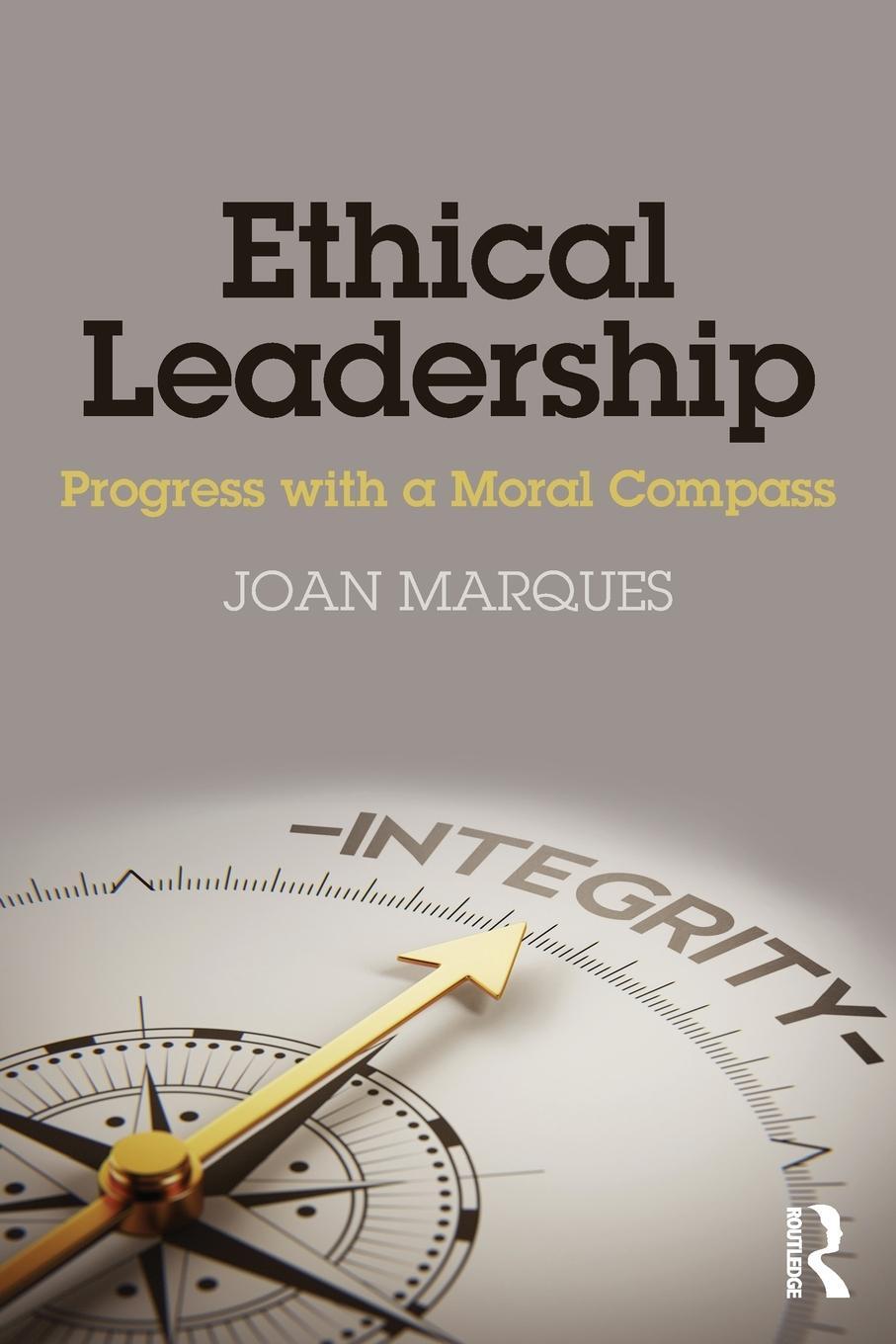 Cover: 9781138636552 | Ethical Leadership | Progress with a Moral Compass | Joan Marques