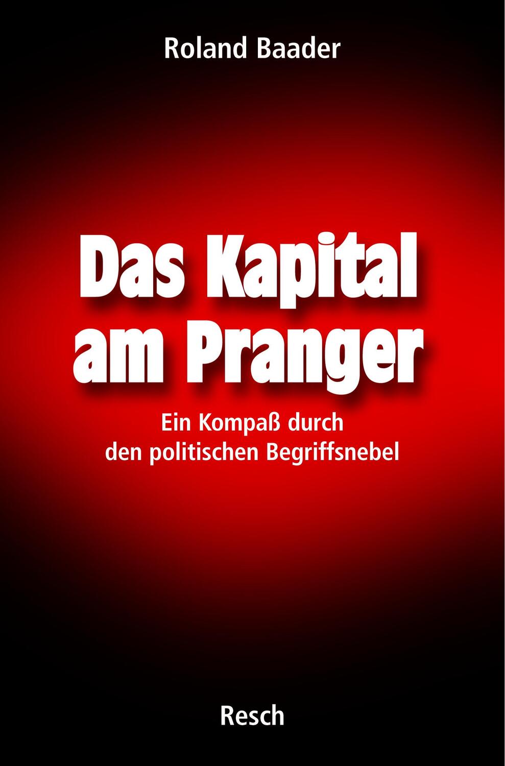 Cover: 9783935197458 | Das Kapital am Pranger | Roland Baader | Taschenbuch | Deutsch | 2005