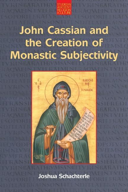 Cover: 9781800501492 | John Cassian and the Creation of Monastic Subjectivity | Schachterle