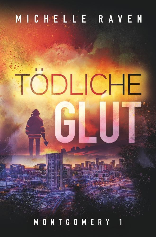 Cover: 9783754669709 | Tödliche Glut | Michelle Raven | Taschenbuch | Montgomery, Bd. 1