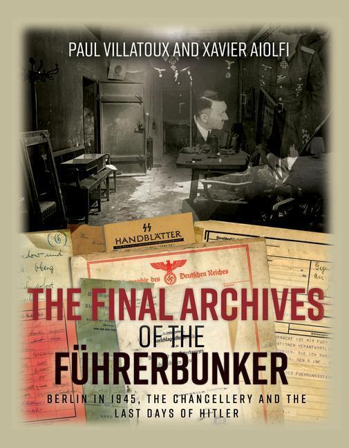 Cover: 9781612009049 | The Final Archives of the FuHrerbunker | Paul Villatoux (u. a.) | Buch