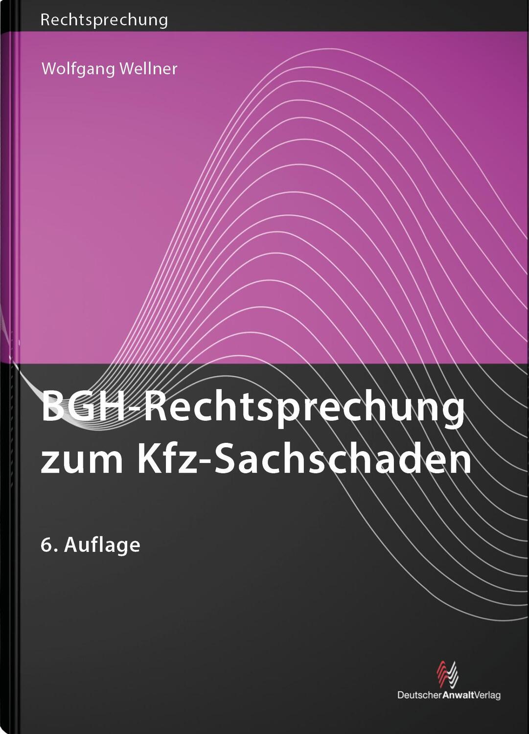 Cover: 9783824017126 | BGH-Rechtsprechung zum Kfz-Sachschaden | Wolfgang Wellner | Buch