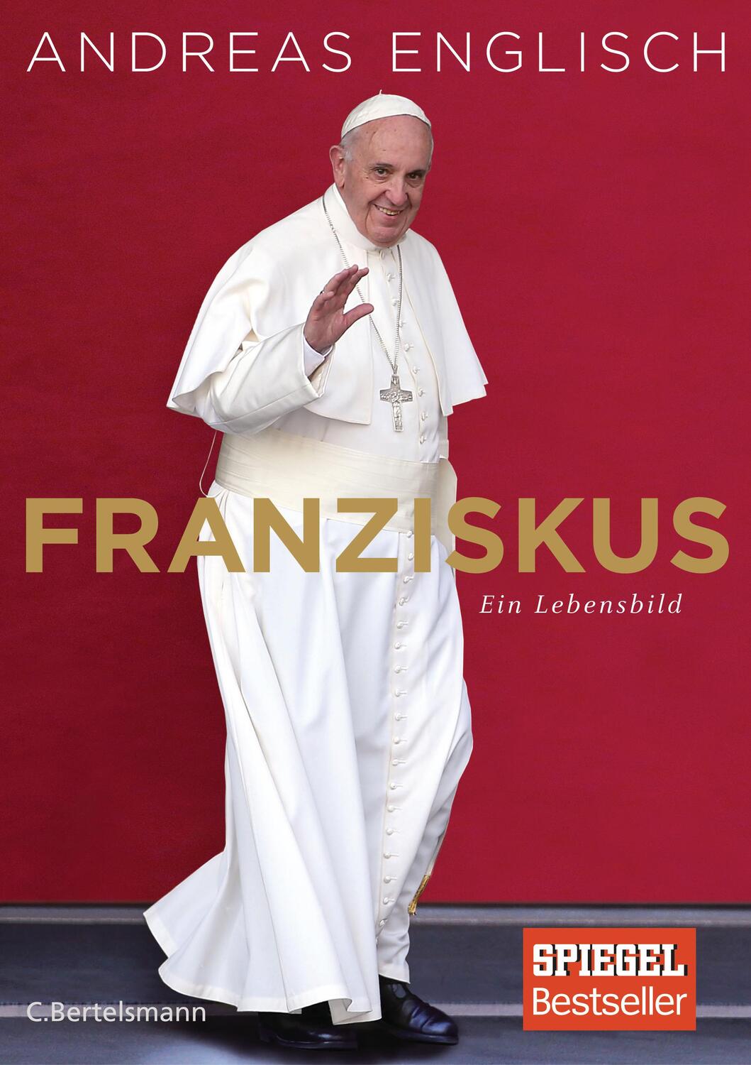 Cover: 9783570103258 | Franziskus | Ein Lebensbild | Andreas Englisch | Buch | Deutsch | 2016