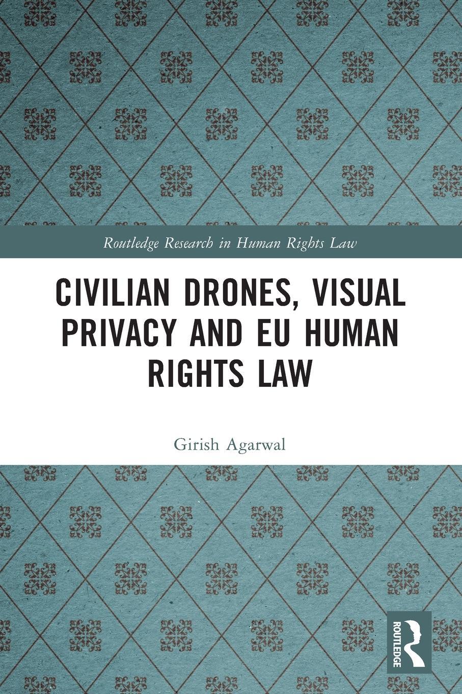 Cover: 9781032183763 | Civilian Drones, Visual Privacy and EU Human Rights Law | Agarwal