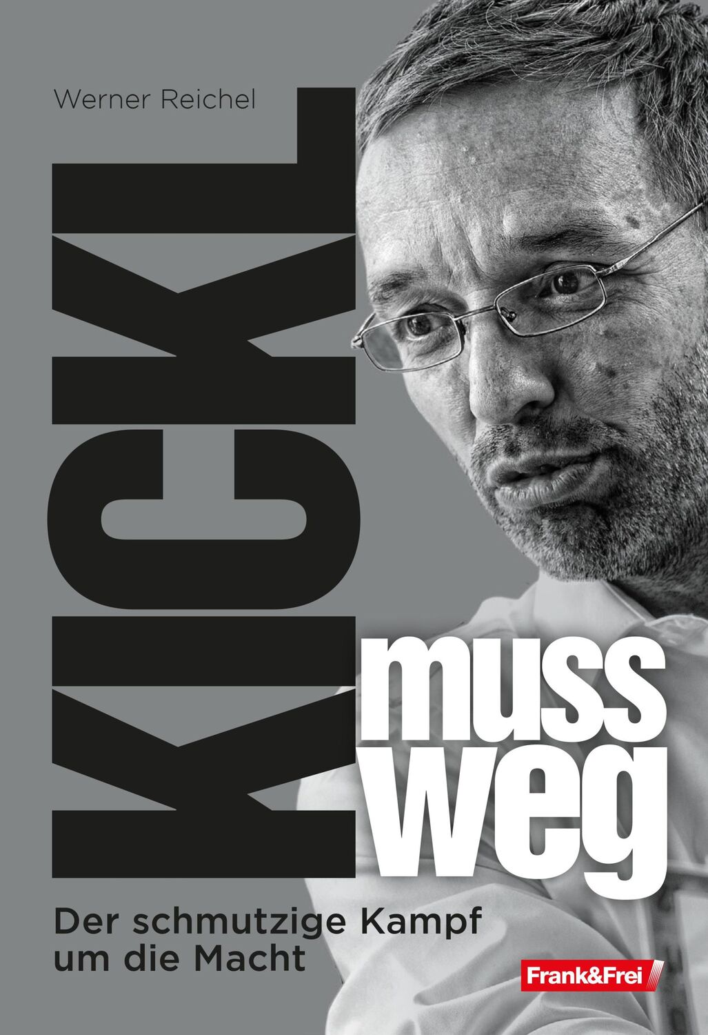 Cover: 9783903236288 | Kickl muss weg | Der schmutzige Kampf um die Macht | Werner Reichel