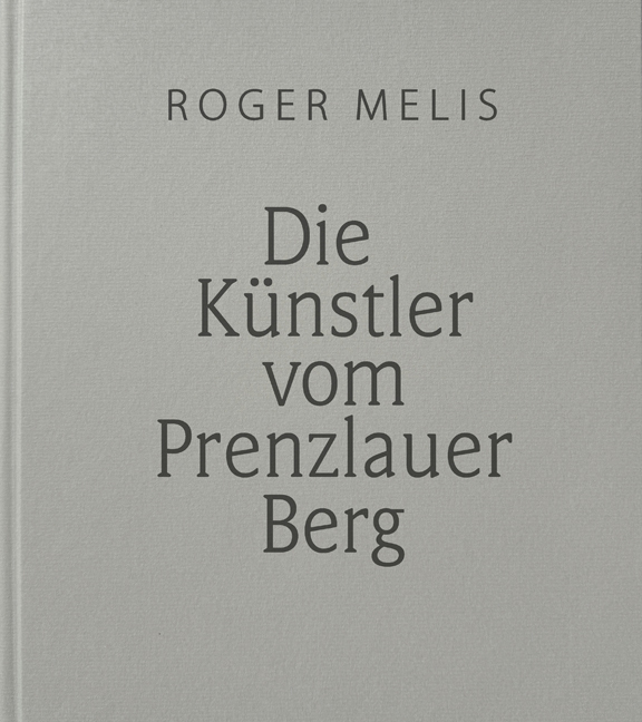 Cover: 9783957971760 | Die Künstler vom Prenzlauer Berg | Fotografien 1988/89 | Roger Melis