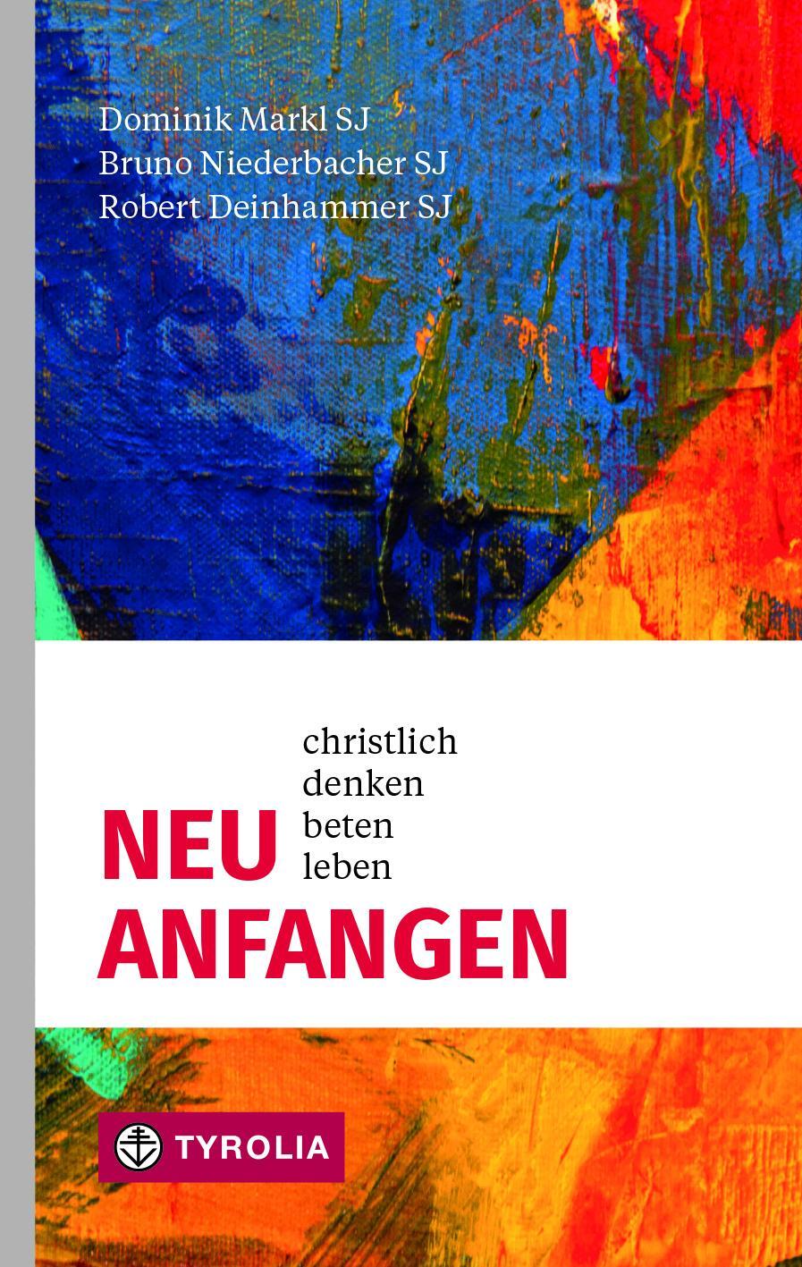 Cover: 9783702240097 | Neu anfangen | Christlich denken, beten, leben. | Deinhammer (u. a.)