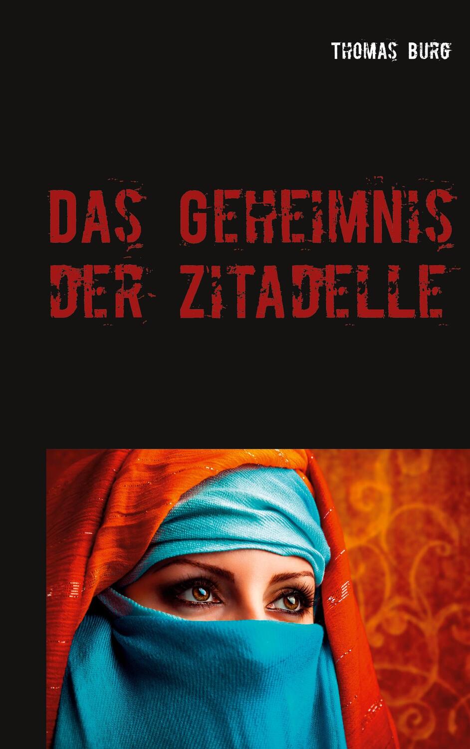 Cover: 9783738652895 | Das Geheimnis der Zitadelle | Thomas Burg | Taschenbuch | Paperback