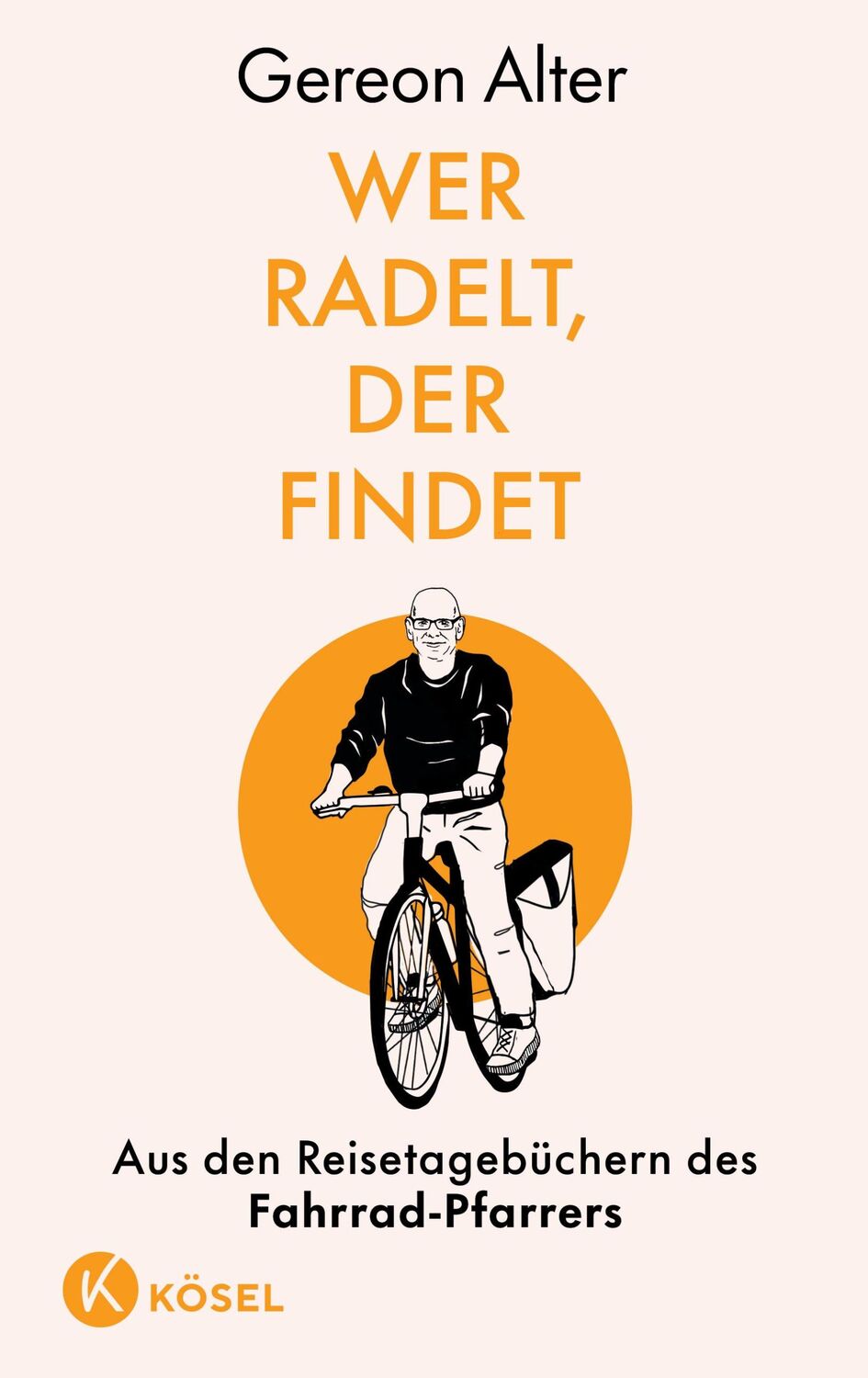 Cover: 9783466373192 | Wer radelt, der findet | Aus den Reisetagebüchern des Fahrrad-Pfarrers