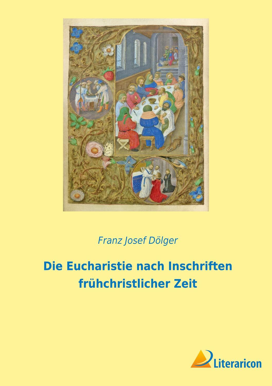 Cover: 9783965067639 | Die Eucharistie nach Inschriften frühchristlicher Zeit | Dölger | Buch