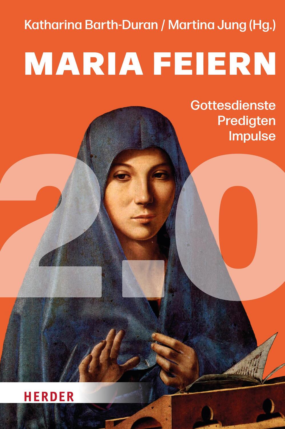 Cover: 9783451394898 | Maria feiern 2.0 | Gottesdienste, Predigten, Impulse | Jung (u. a.)