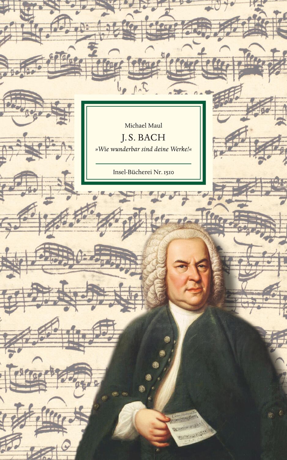 Cover: 9783458195108 | J.S. Bach | »Wie wunderbar sind deine Werke« | Michael Maul | Buch