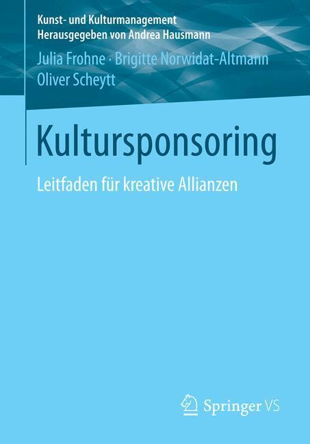 Cover: 9783531186665 | Kultursponsoring | Leitfaden für kreative Allianzen | Frohne (u. a.)