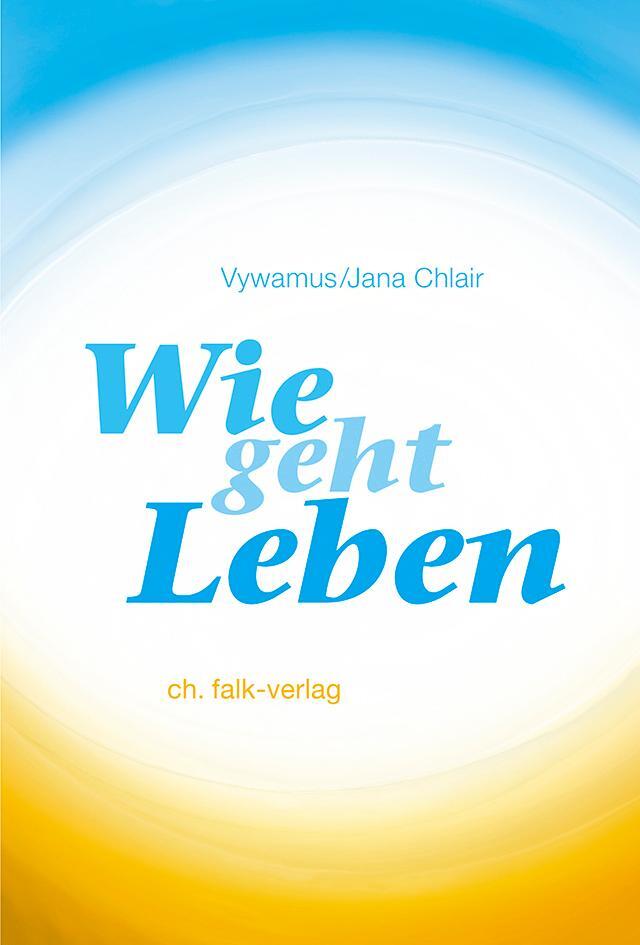 Cover: 9783895683152 | Wie geht Leben? | Jana Chlair (u. a.) | Taschenbuch | 140 S. | Deutsch