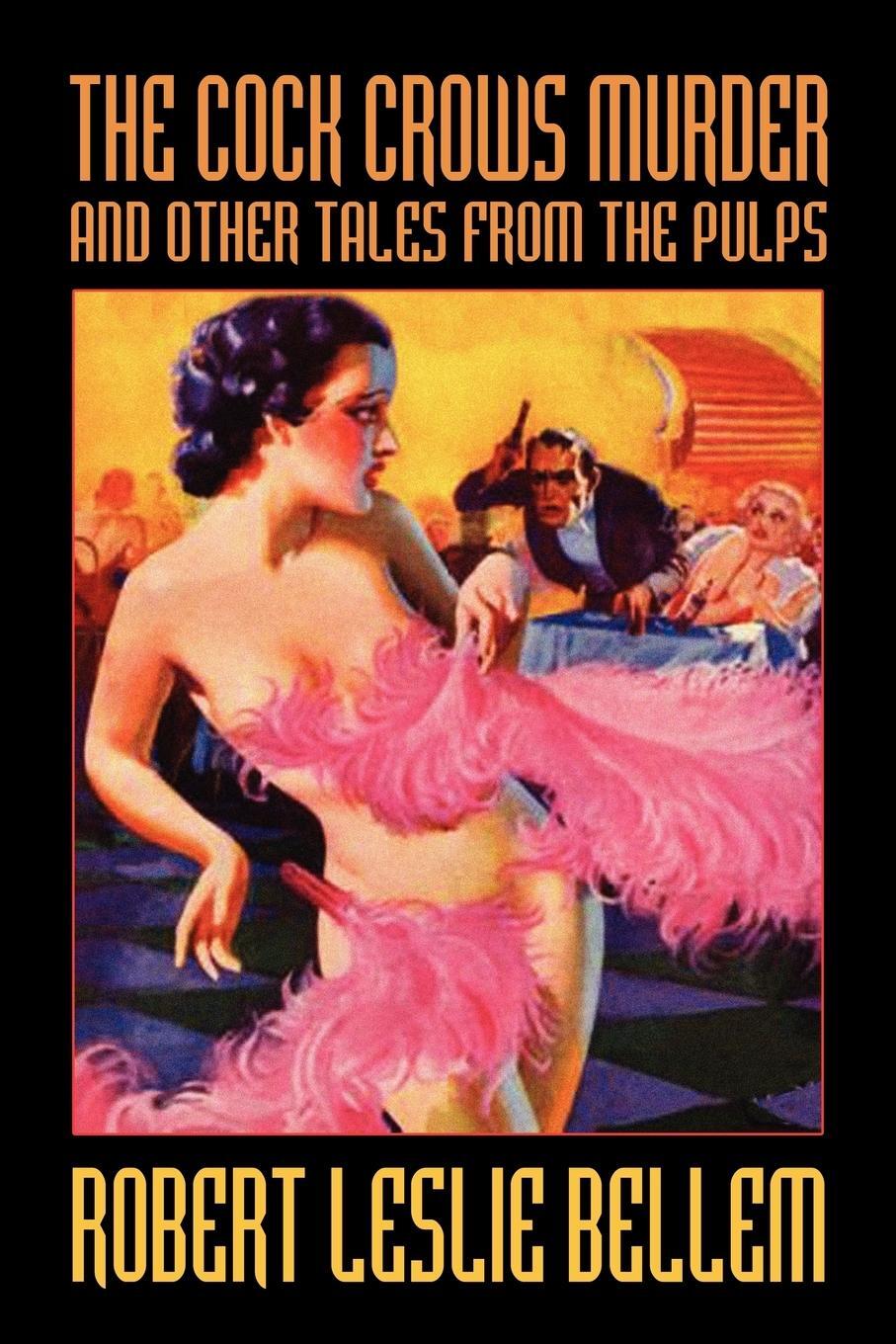 Cover: 9781434467928 | The Cock Crows Murder and Other Tales from the Pulps | Bellem (u. a.)