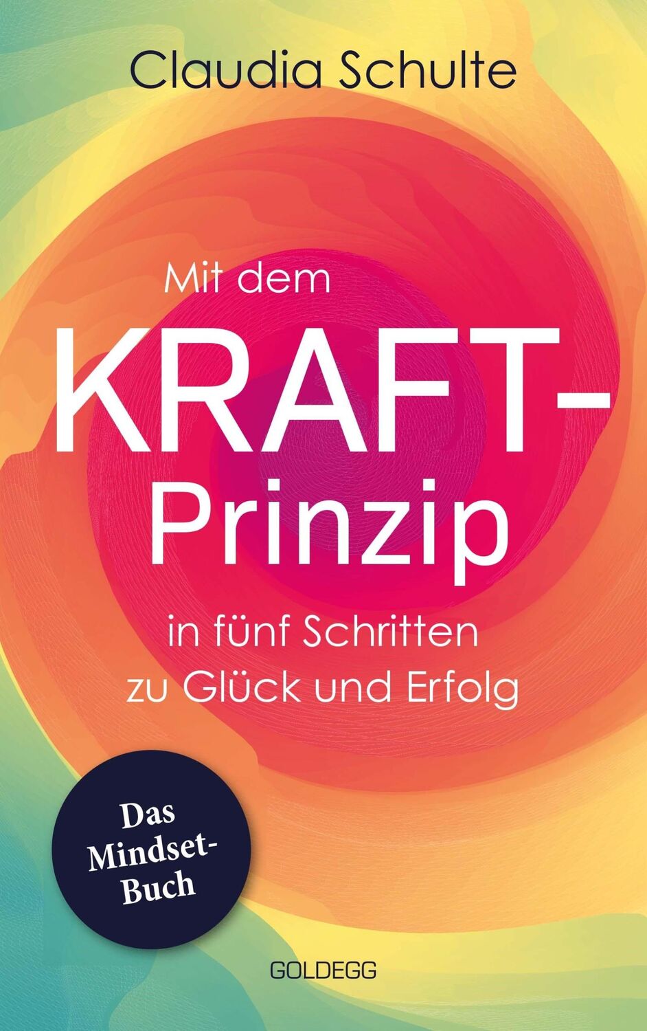 Cover: 9783990602942 | Mit dem Kraft-Prinzip in fünf Schritten zu Glück und Erfolg | Schulte