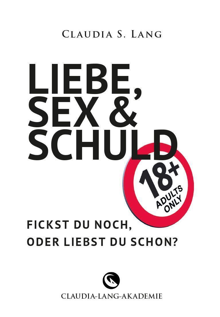 Cover: 9783991297215 | LIEBE, SEX & SCHULD - Fickst Du noch oder liebst Du schon?! | Lang
