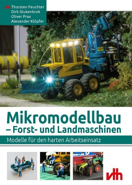 Cover: 9783881804936 | Mikromodellbau - Forst- und Landmaschinen | Thorsten Feuchter (u. a.)