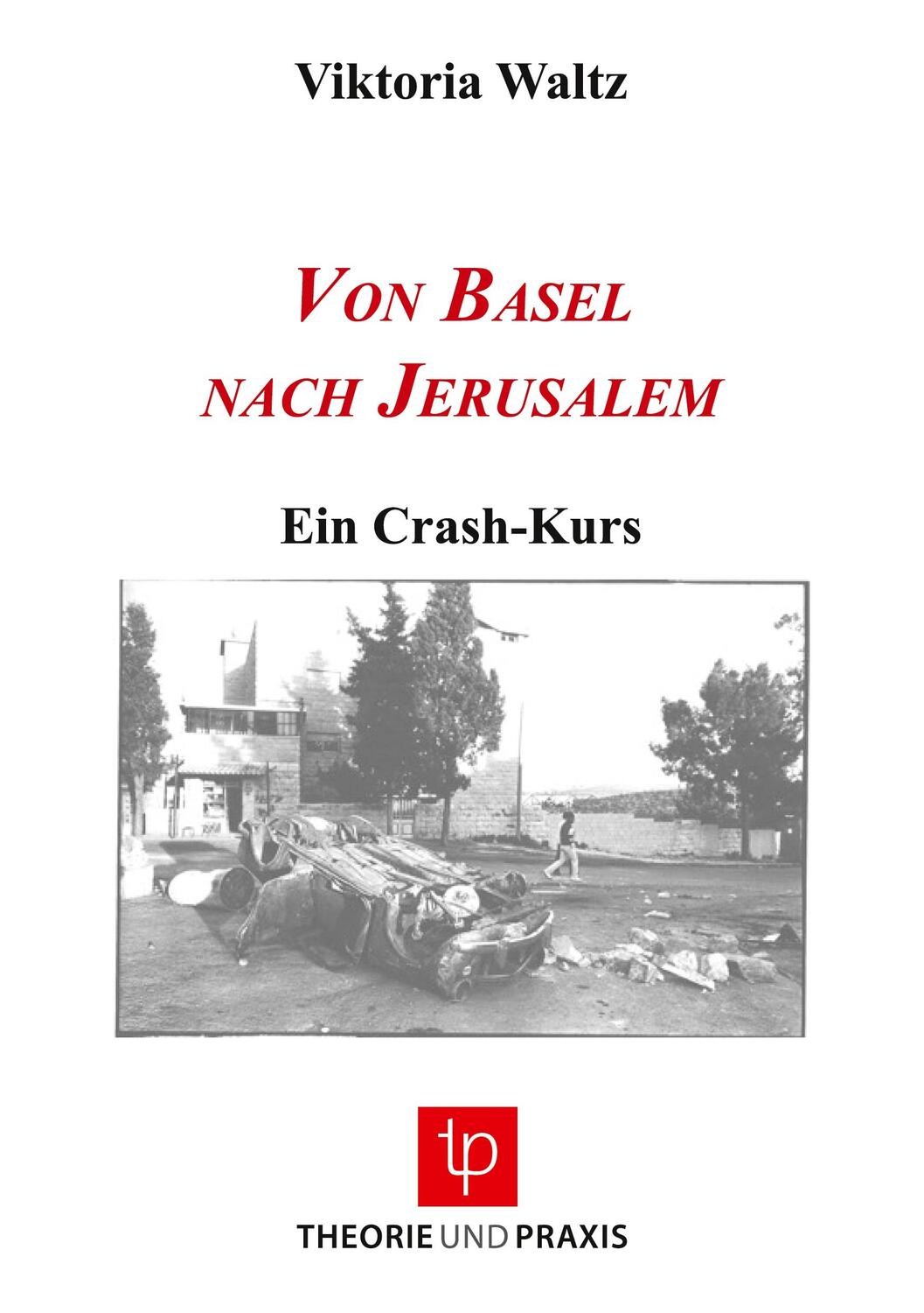 Cover: 9783939710219 | Von Basel nach Jerusalem - Ein Crash-Kurs | Viktoria Waltz | Buch