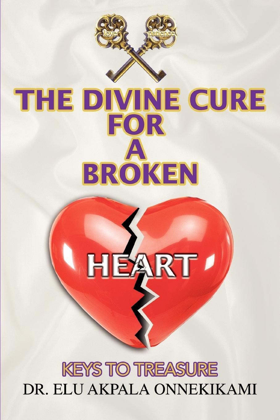 Cover: 9780595378784 | The Divine Cure for a Broken Heart | Keys to Treasure | Elu (u. a.)