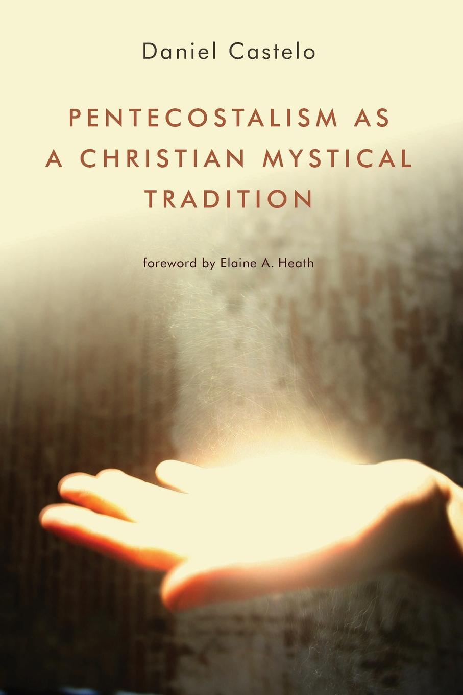 Cover: 9780802869562 | Pentecostalism as a Christian Mystical Tradition | Castelo (u. a.)