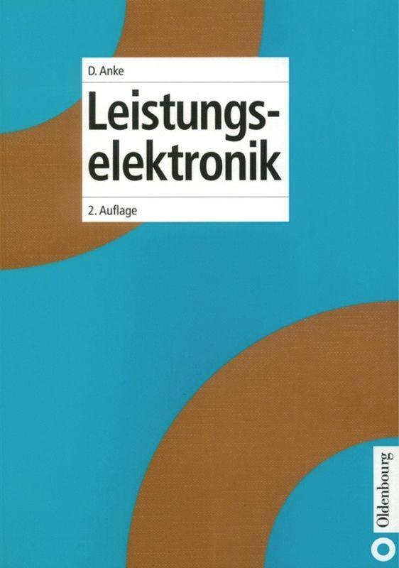 Cover: 9783486226348 | Leistungselektronik | Dieter Anke | Buch | Elektronik in der Praxis