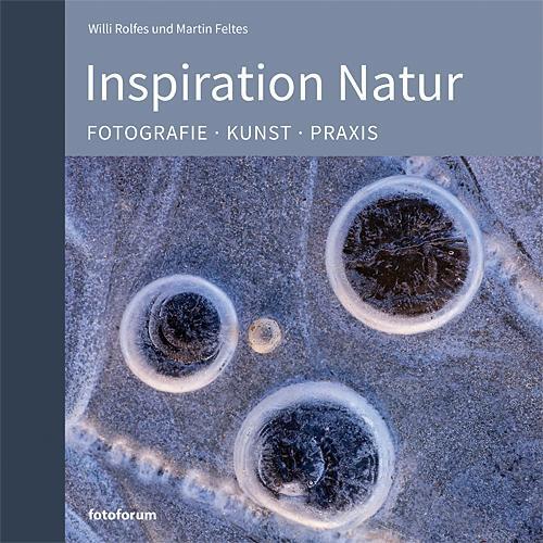 Cover: 9783945565001 | Inspiration Natur | Fotografie. Kunst. Praxis. | Willi Rolfes (u. a.)