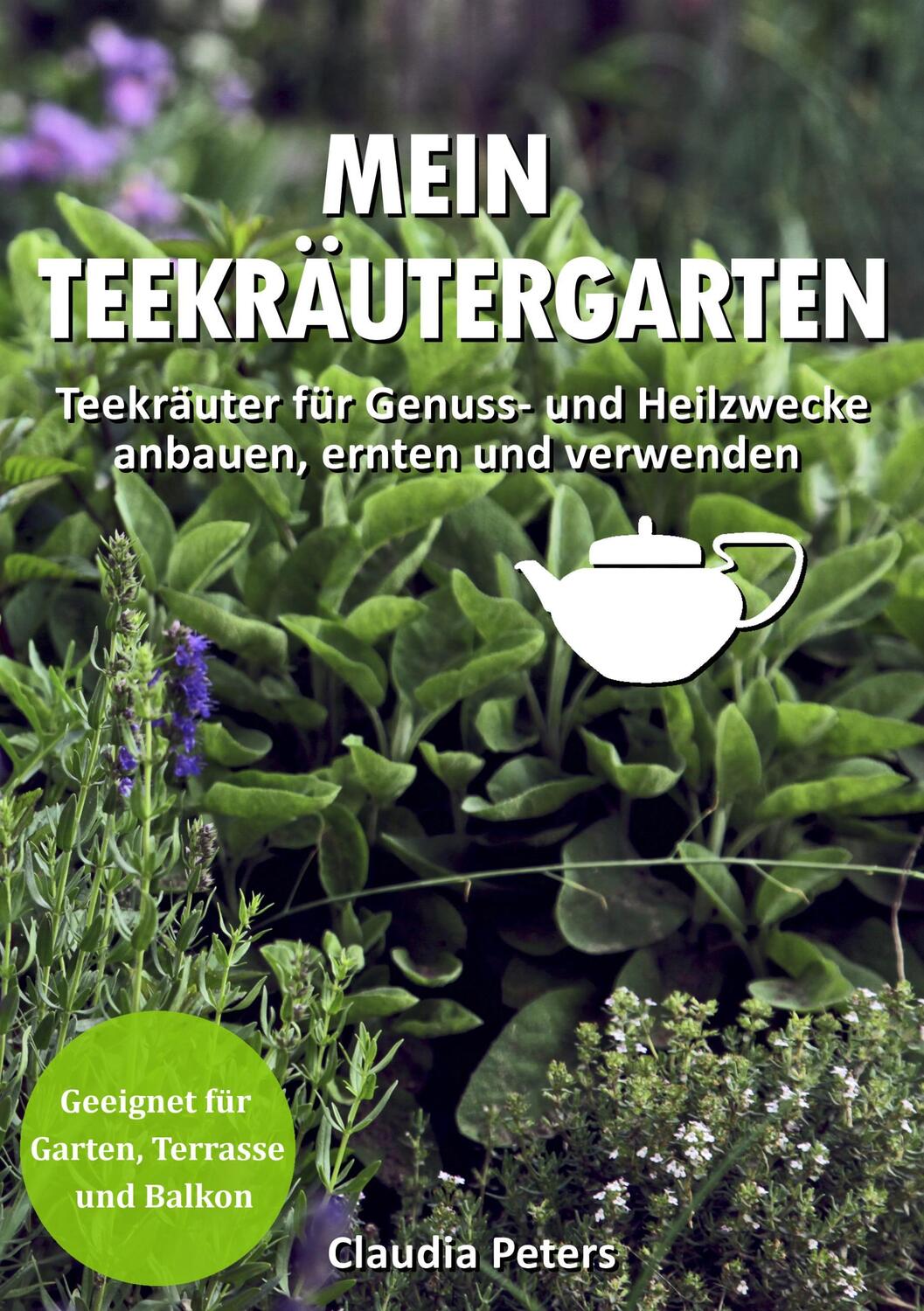Cover: 9783744812382 | Mein Teekräutergarten | Claudia Peters | Taschenbuch | Books on Demand
