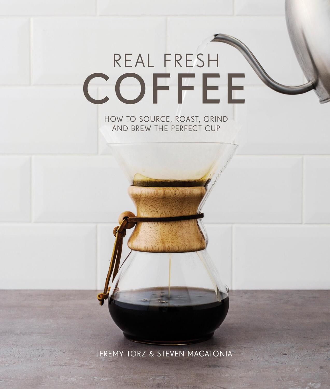 Cover: 9781910496329 | Real Fresh Coffee | Jeremy Torz & Steven Macatonia | Buch | Englisch