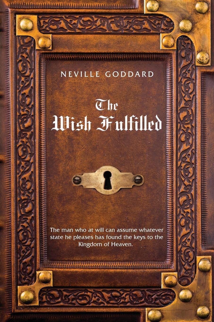 Cover: 9780999543597 | Neville Goddard The Wish Fulfilled | Neville Goddard | Taschenbuch