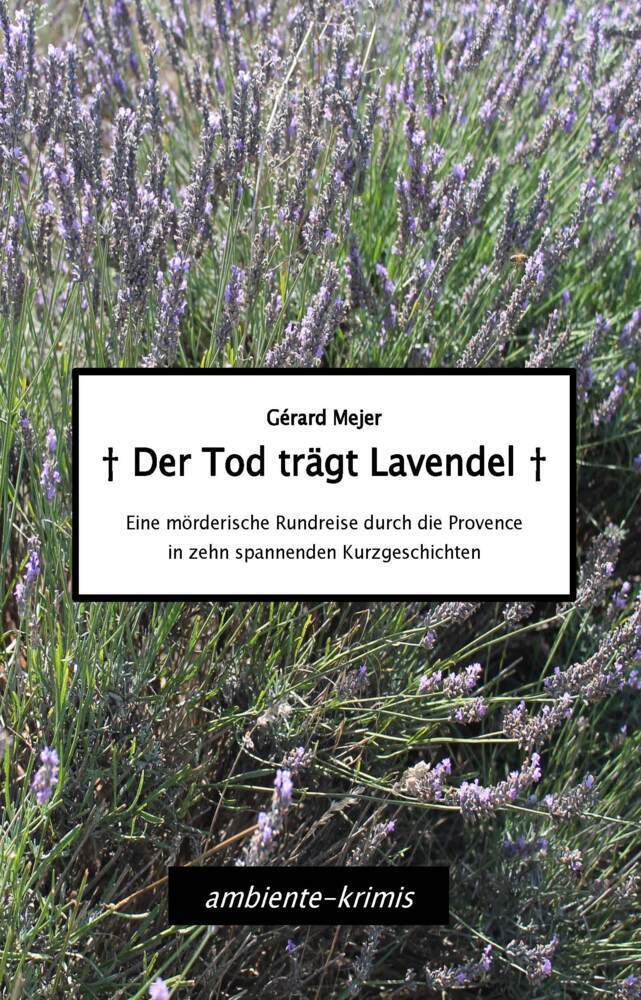 Cover: 9783981561371 | Der Tod trägt Lavendel | Gérard Mejer | Taschenbuch | 2015