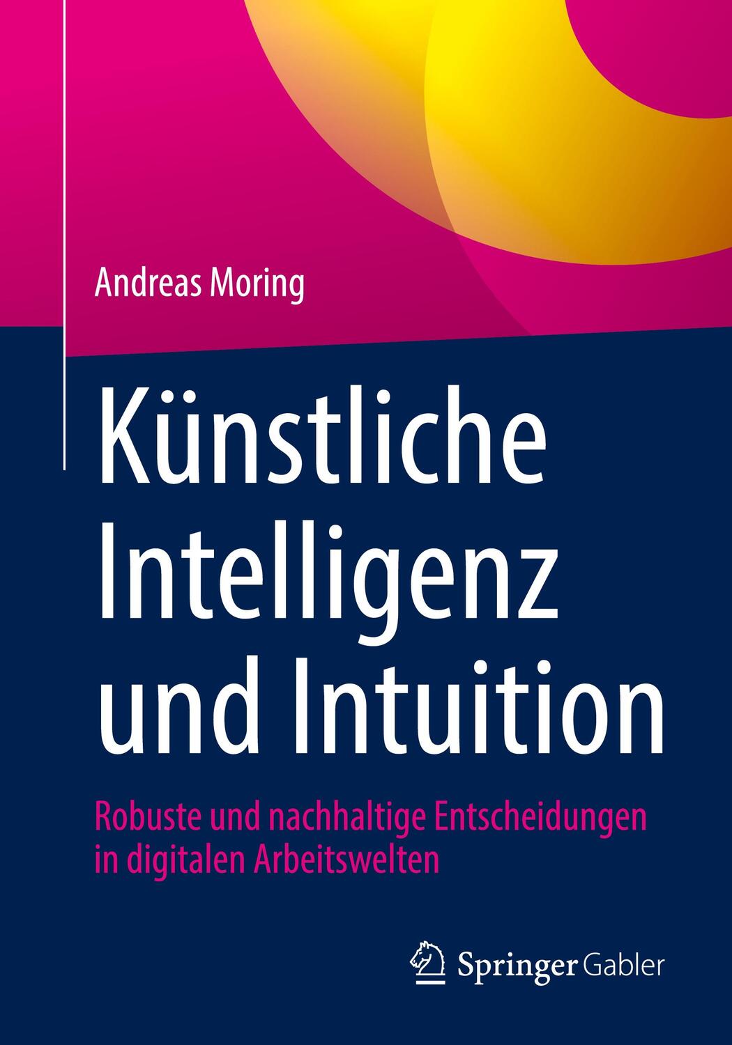 Cover: 9783658420178 | Künstliche Intelligenz und Intuition | Andreas Moring | Taschenbuch