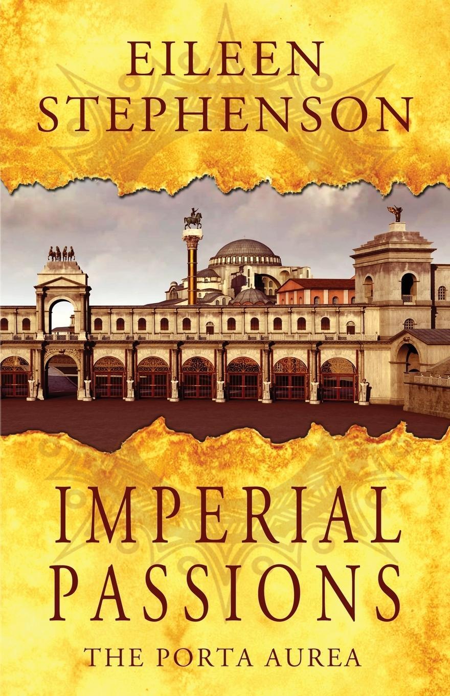 Cover: 9780999690703 | Imperial Passions | The Porta Aurea | Eileen Stephenson | Taschenbuch