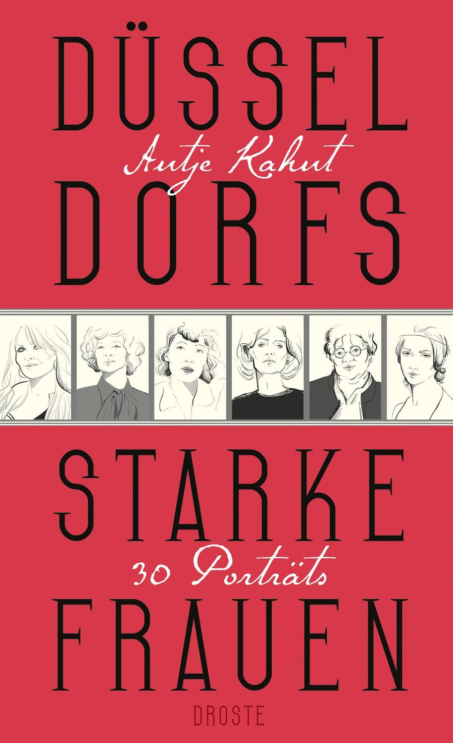 Cover: 9783770021109 | Düsseldorfs starke Frauen | 30 Porträts | Antje Kahnt | Taschenbuch