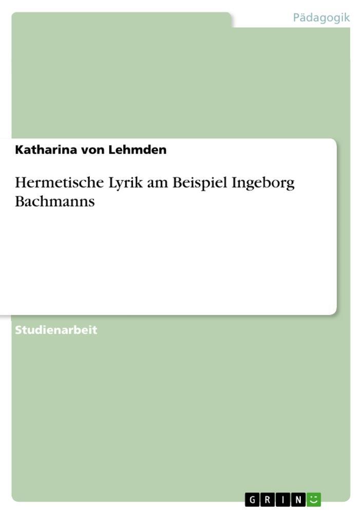 Cover: 9783640692507 | Hermetische Lyrik am Beispiel Ingeborg Bachmanns | Lehmden | Buch