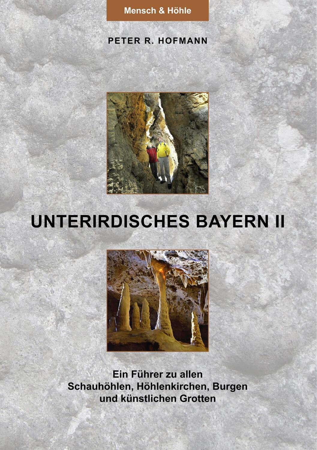 Cover: 9783749407965 | Unterirdisches Bayern II | Peter R. Hofmann | Taschenbuch