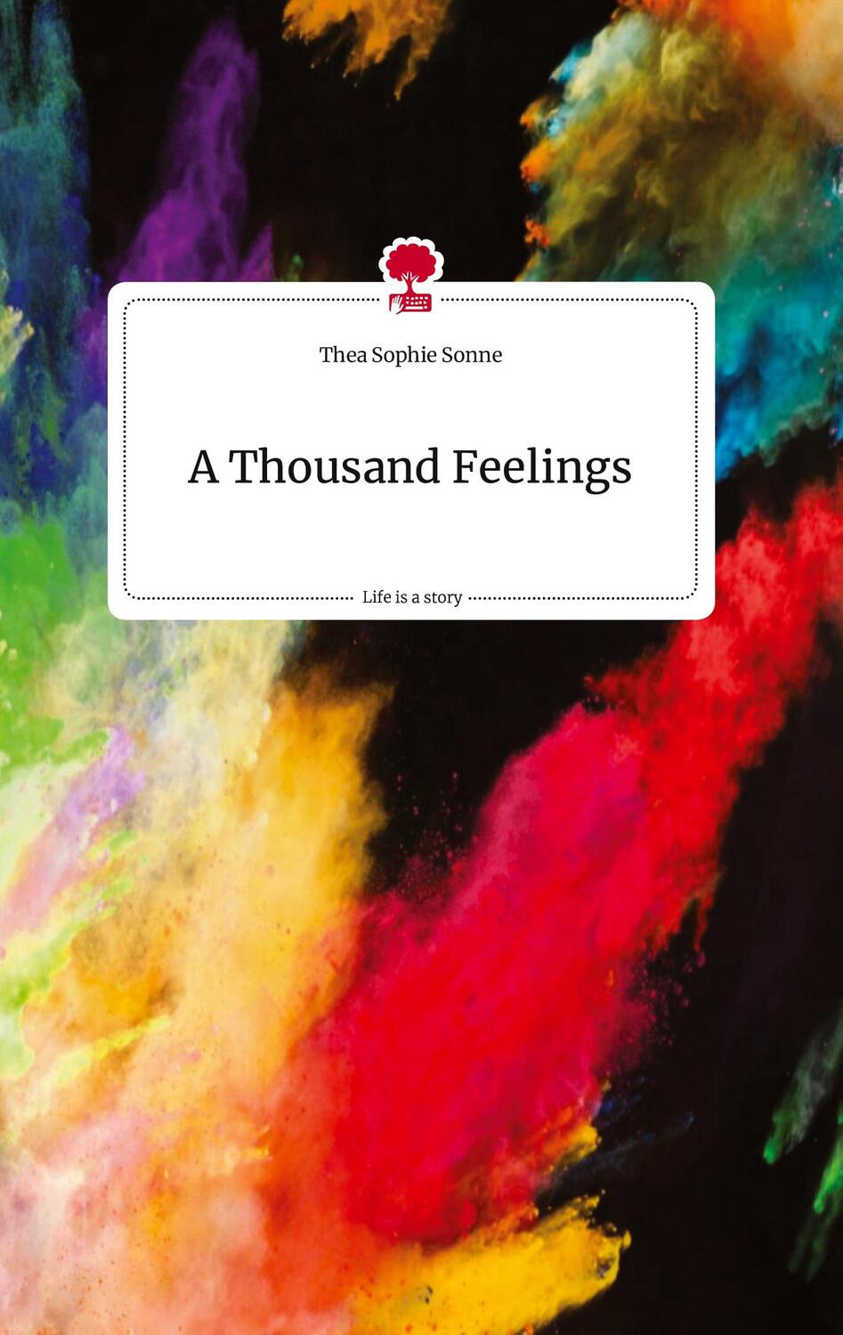 Cover: 9783710810558 | A Thousand Feelings. Life is a Story - story.one | Thea Sophie Sonne