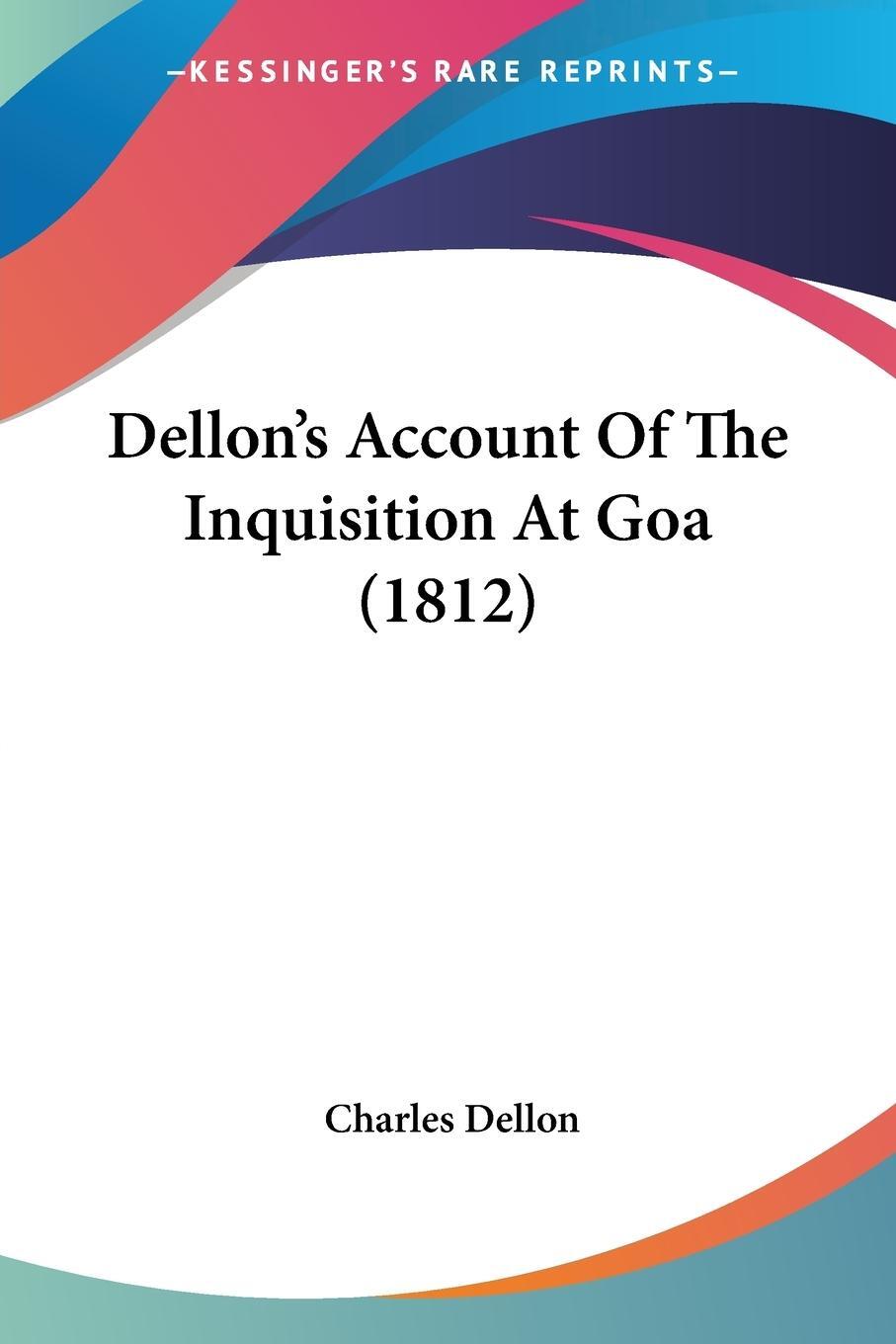 Cover: 9781120187345 | Dellon's Account Of The Inquisition At Goa (1812) | Charles Dellon