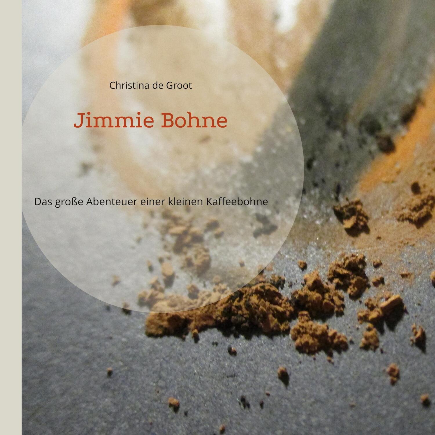 Cover: 9783756887507 | Jimmie Bohne | Das große Abenteuer einer kleinen Kaffeebohne | Groot