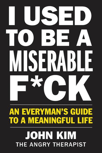 Cover: 9780062897091 | I Used to Be a Miserable F*ck | John Kim | Taschenbuch | Englisch