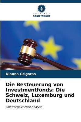 Cover: 9786206639671 | Die Besteuerung von Investmentfonds: Die Schweiz, Luxemburg und...