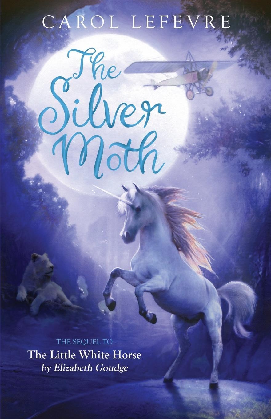 Cover: 9781782643647 | The Silver Moth | Sequel to The Little White Horse | Carol Lefevre