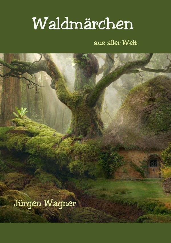 Cover: 9783757567439 | Waldmärchen aus aller Welt | Jürgen Wagner | Taschenbuch | 228 S.